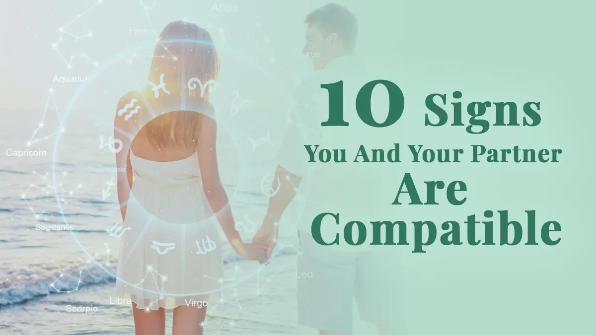 10 Signs You and Your Partner Are Compatible