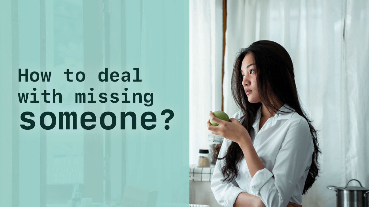 How to Deal With Missing Someone