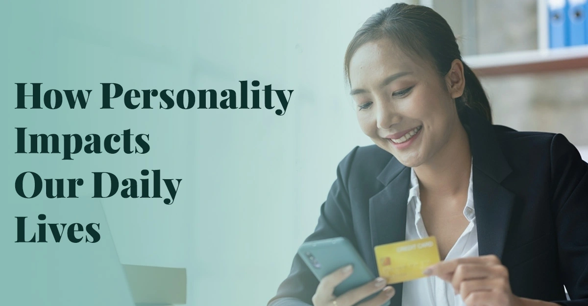 How Personality Impacts Our Daily Lives
