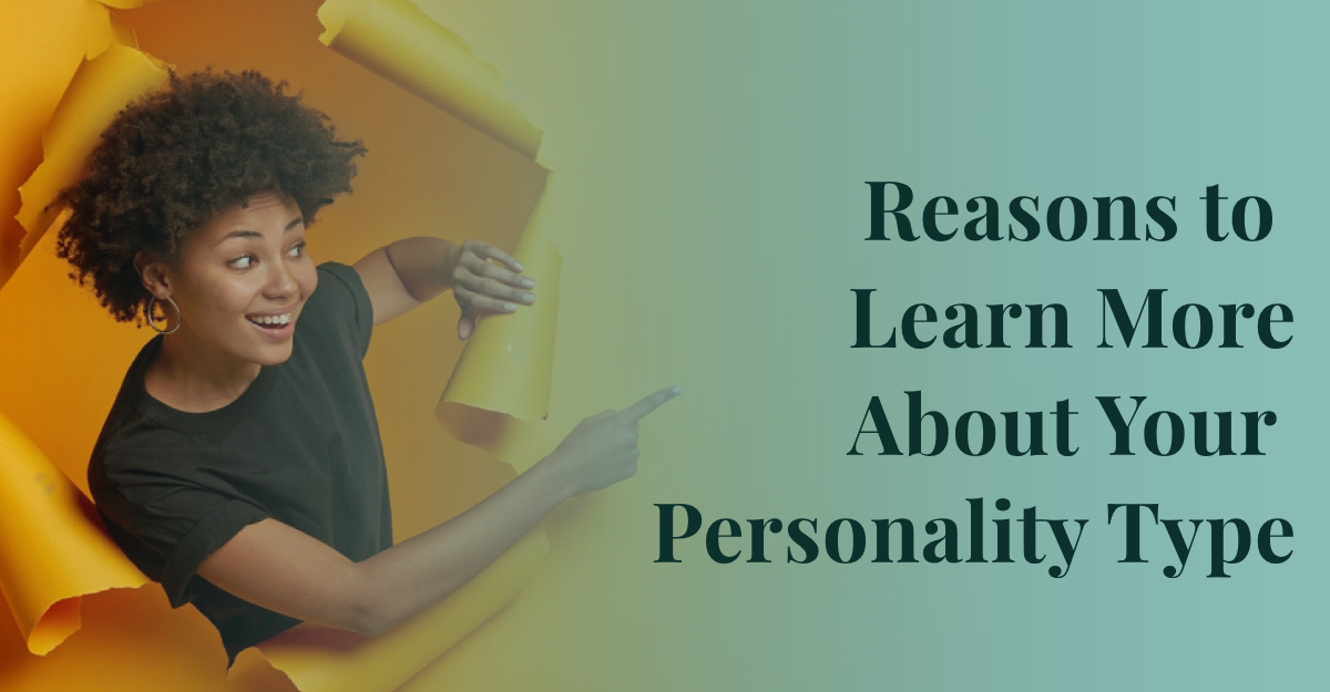 Reasons to Learn More About Your Personality Type